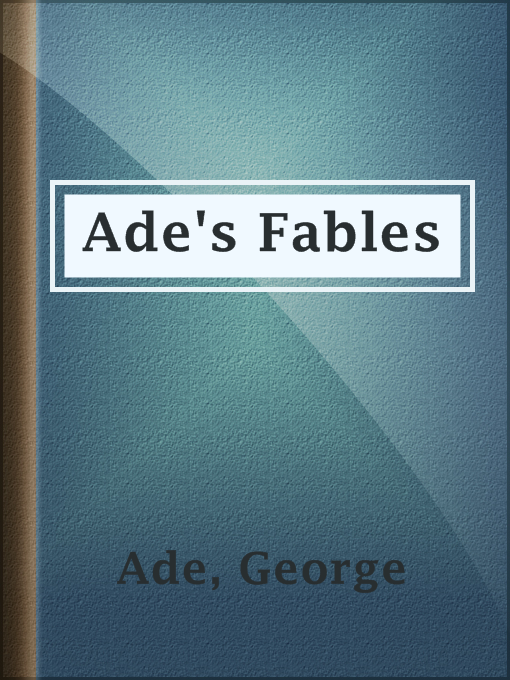 Title details for Ade's Fables by George Ade - Available